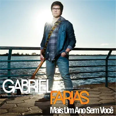 Mais Um Ano Sem Você - Gabriel Farias Mais Um Ano Sem Você - Gabriel Farias
