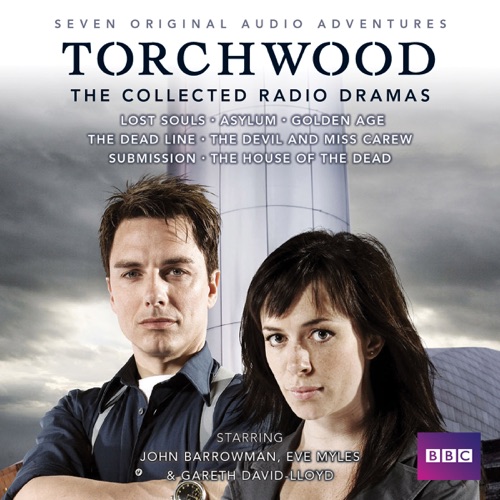 Torchwood: The Collected Radio Dramas: Seven BBC Radio 4 full-cast dramas cover
