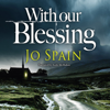 With Our Blessing: An Inspector Tom Reynolds Mystery, Book 1 (Unabridged) - Jo Spain