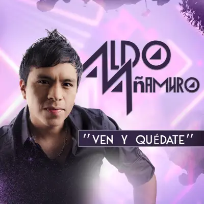 Ven y Quédate - Single - Aldo Añamuro