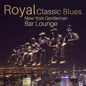 Royal Classic Blues: New York Gentleman Bar Lounge, Best Acoustic Contemporary Blues Music