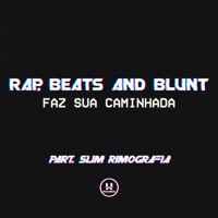 Faz Sua Caminhada (feat. Slim rimografia) - Single - Rap Beats and Blunts