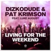 Living for the Weekend (feat. Luke August) [Remixes] - EP, 2017