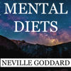 Neville Goddard: Mental Diets: How Your Inner Conversations Shape Your World (Unabridged) - Neville Goddard