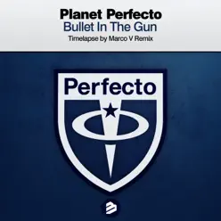 Bullet in the Gun - Single (Timelapse by Marco V Remix) - Single - Planet Perfecto