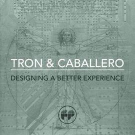 Designing a Better Experience Tron & Caballero
