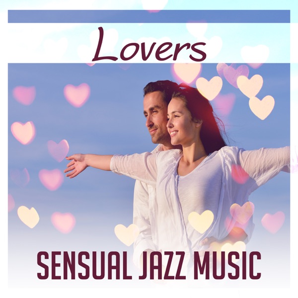 Lovers: Sensual Jazz Music – Relaxing Piano Bar Sounds, Instrumental Background for Love Making, Red Hot Lounge, Music Stimulating the Senses