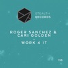 Roger Sanchez & Cari Golden - Work 4 It (Time 2 Jack Dub)