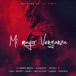 Mi Mayor Venganza (Remix) [feat. Benny Benni, Pouliryc, Lyan, Darkiel, Miky Woodz, Gotay, Beltito "Esta En El Beat" & Genio] - Single - Almighty