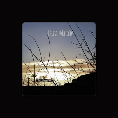Listen to Laura Murphy, watch music videos, read bio, see tour dates & more!