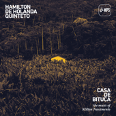 Casa de Bituca (The Music of Milton Nascimento) [feat. Milton Nascimento & Alcione] - Hamilton De Holanda Quinteto