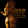30 Slow Tantric Ambience: Music for Sensual Steps & Love Making – Erotic Massage, Crazy Intimacy, Seduction, Health & Wellness - Tantric Music Masters