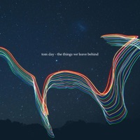 The Things We Leave Behind - EP - Tom Day
