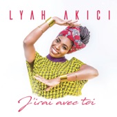 Lyah Akici - J'irai avec toi