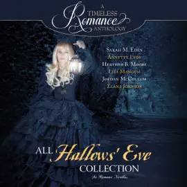 All Hallows' Eve: Six Romance Novellas (A Timeless Romance Anthology, Book 13) (Unabridged)