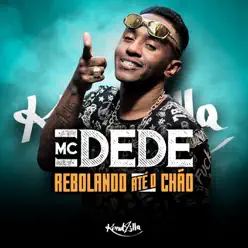 Rebolando Até o Chão - Single - MC Dede Rebolando Até o Chão - Single - MC Dede