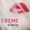 In the City (Extended) - Creme lyrics