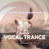 Black Hole Recordings Presents Best of Vocal Trance 2015, Vol. 1