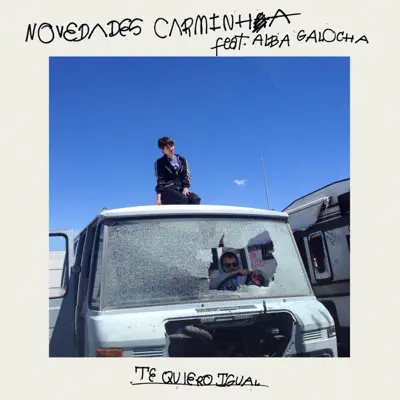 Te Quiero Igual (feat. Alba Galocha) - Single - Novedades Carminha