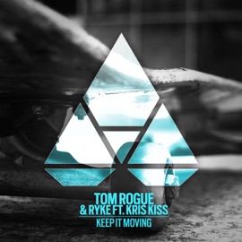 Keep It Moving (Radio Edit) [feat. Kris Kiss] Tom Rogue & Ryke