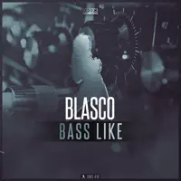 Bass Like (Extended Mix) — Blasco