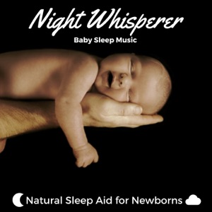 Night Whisperer: Baby Sleep Music and Sound Natural Sleep Aid for Newborns