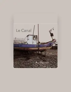 聆聽 Le Canal、觀看音樂影片、閱讀小傳、查看巡演日期等！