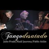 Tango Desatado (feat. Julio Frade & Pablo Aslan)