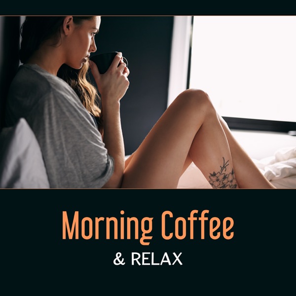 Morning Coffee & Relax – Background Jazz for Happy Day, Meeting with Firends, Relaxing Moments