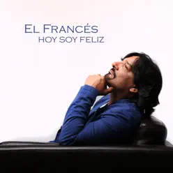 Hoy Soy Feliz - Jose El Frances Hoy Soy Feliz - Jose El Frances