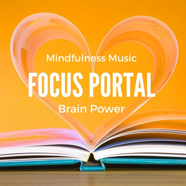 Focus Portal: Mindfulness Music for Brain Power and Mind Stimulation for Students