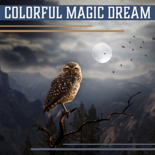 Colorful Magic Dream – Relaxation Music for Meditation Before Sleep, Self Hipnose, Nap Time, Calm Night, Healing Lullabies