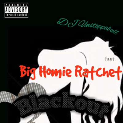 Blackout (feat. Big Homie Ratchet) - Single