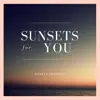 Stream & download Sunsets for You