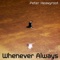 Whenever Always - Peter Heavyroot lyrics