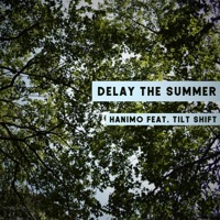 Delay the Summer (feat. Tilt Shift) - Single - Hanimo