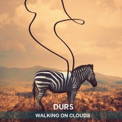 Durs - Walking on Clouds