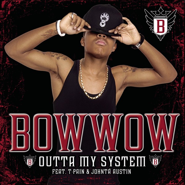Outta My System (feat. T-Pain & Johntá Austin) - Bow Wow