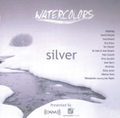 Watercolors: Silver (XM Radio Compilation)