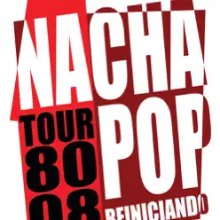 Nacha Pop: Tour 80-08 Reiniciando (Live) - Nacha Pop