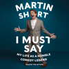 I Must Say - Martin Short