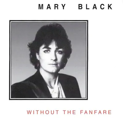 Without the Fanfare - Mary Black