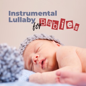 Instrumental Lullaby for Babies: Music Box Lullaby, Soothing Calming Music & Gentle Sleep Sounds, Sleep Aid, Sweet Dreams