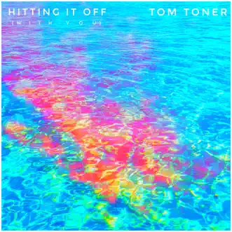 Hitting It Off (With You) - Single by Tom Toner album reviews, ratings, credits