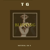 Bluffing (feat. Natural Da K) - Single - TG