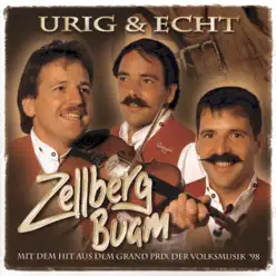Urig & echt - Zellberg Buam Urig & echt - Zellberg Buam