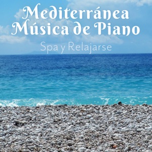 Mediterránea Música de Piano - Spa y Relajarse, Música de Masaje Exótica, Melodías Relajantes y Curativas de Piano Jazz