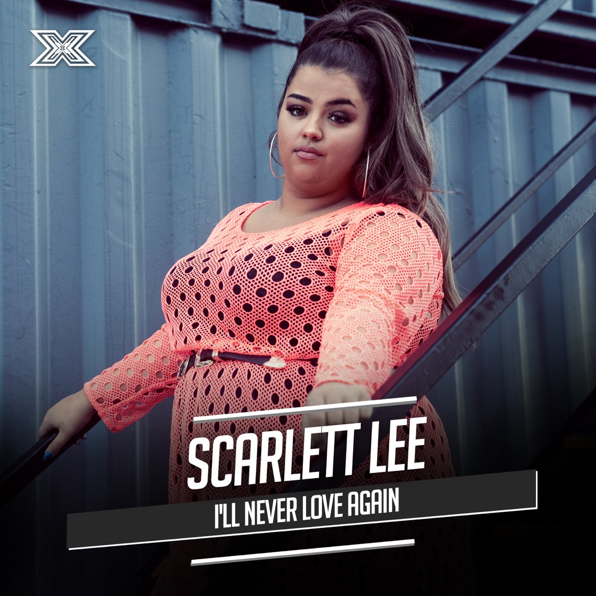 I'll Never Love Again (X Factor Recording) - Single by Scarlett Lee on  Apple Music