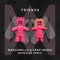 FRIENDS (Borgeous Remix) - Marshmello & Anne-Marie lyrics