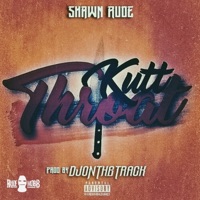 Kutt Throat - Single - Shawn Rude